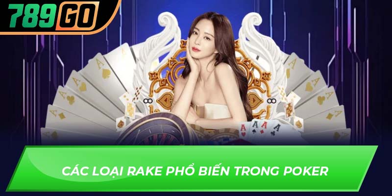 Các loại Rake phổ biến trong Poker