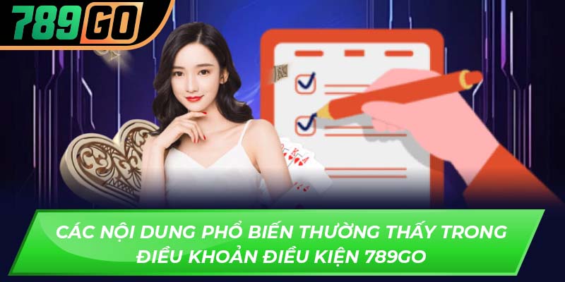 Các nội dung phổ biến thường thấy trong điều khoản điều kiện 789GO