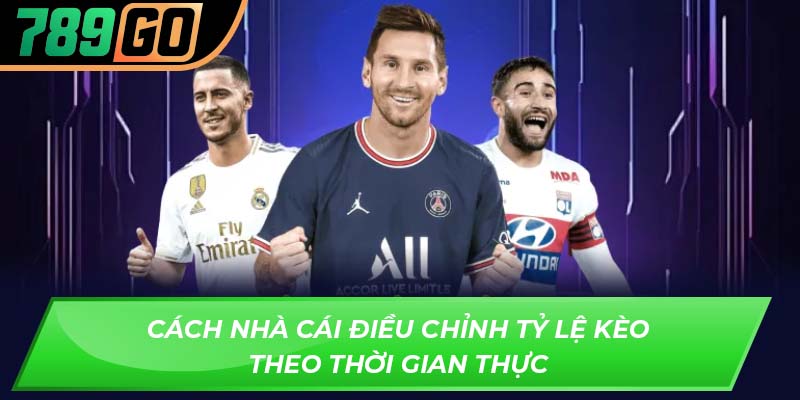 Cách nhà cái điều chỉnh tỷ lệ kèo theo thời gian thực