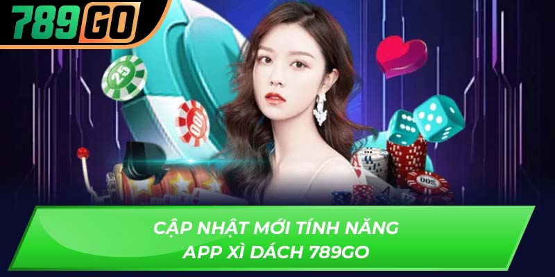 Cập nhật mới tính năng app xì dách 789GO