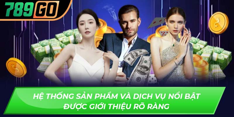 Hệ thống sản phẩm và dịch vụ nổi bật được giới thiệu rõ ràng