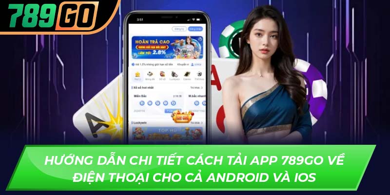 Hướng dẫn chi tiết cách tải app 789GO về điện thoại cho cả Android và iOS