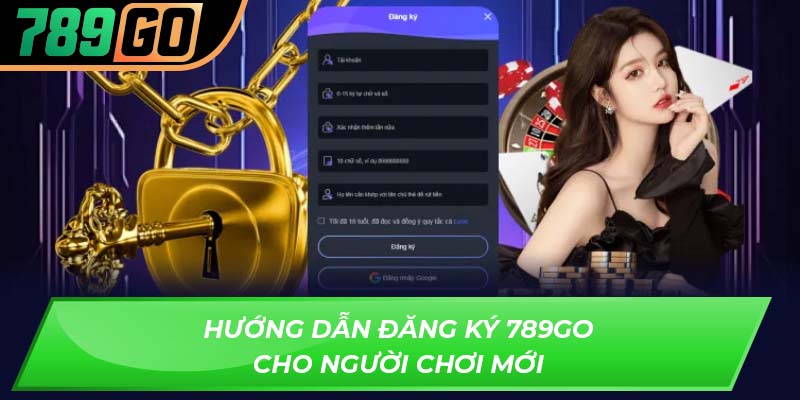 Hướng dẫn đăng ký 789GO cho người chơi mới