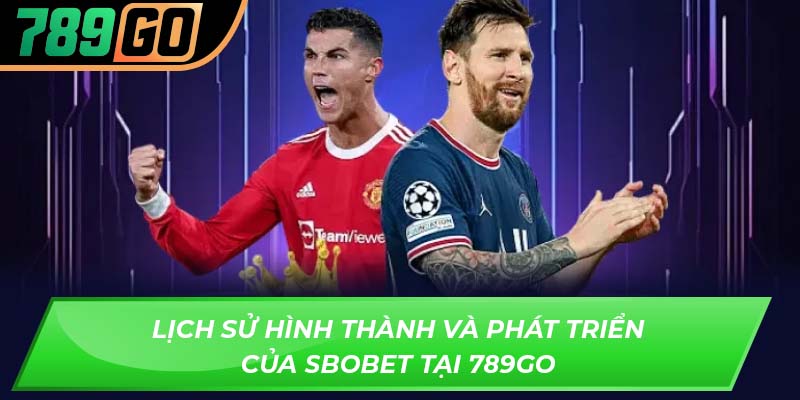 Lịch sử hình thành và phát triển của sbobet tại 789GO