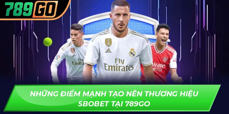 Những điểm mạnh tạo nên thương hiệu sbobet tại 789GO