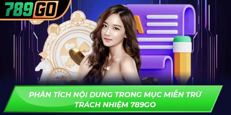 Phân tích nội dung trong mục miễn trừ trách nhiệm 789GO